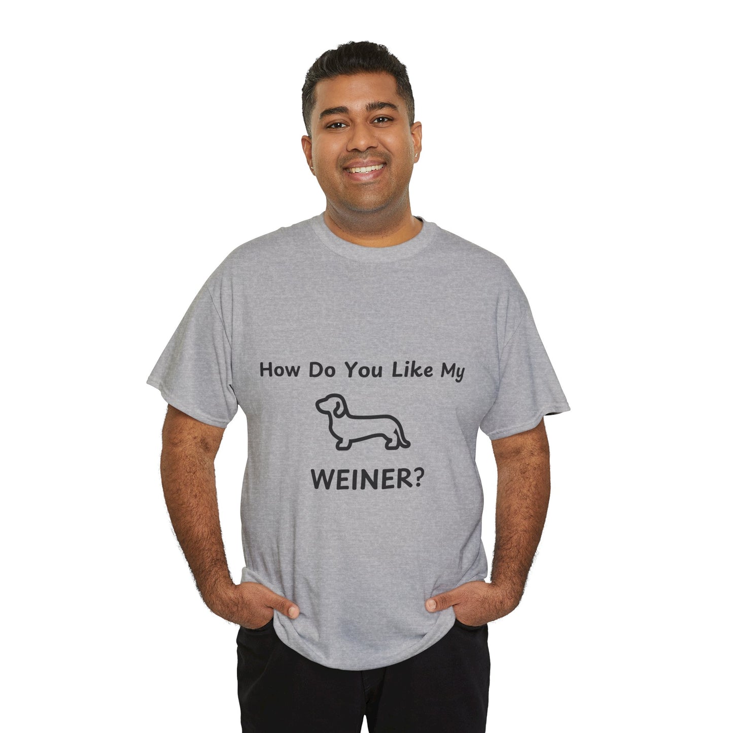 Funny Dachshund Tee - 'How Do You Like My WEINER?' Unisex Heavy Cotton T-Shirt