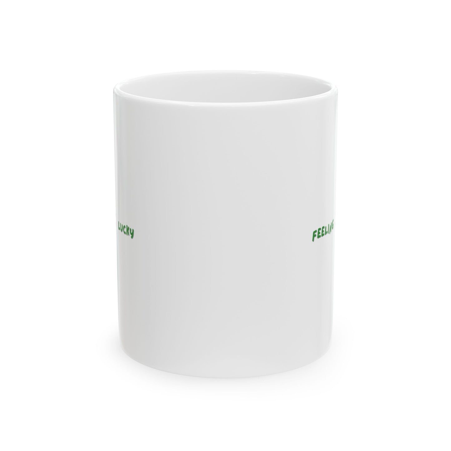 Feeling Lucky Ceramic Mug - 11oz & 15oz Coffee Cup for St. Patricks day